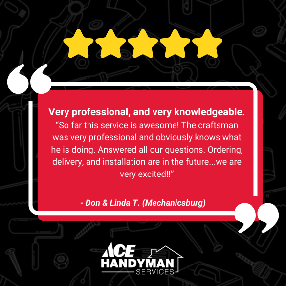 Customer review in Mechanicsburg PA praising Ace Handyman Services for professional, knowledgeable craftsman and great communication during pre-installation phase. Customer review in Mechanicsburg PA praising Ace Handyman Services for professional, knowledgeable craftsman and great communication during pre-installation phase.