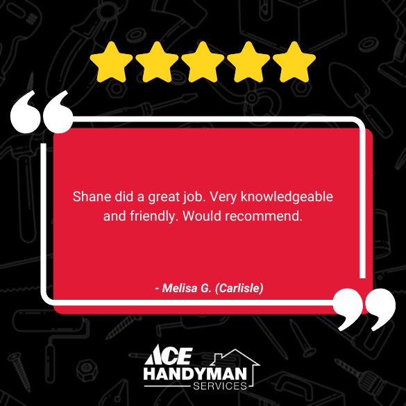 Customer review in Carlisle PA praising Ace Handyman Services for knowledgeable and friendly handyman work by Shane. Customer review in Carlisle PA praising Ace Handyman Services for knowledgeable and friendly handyman work by Shane.