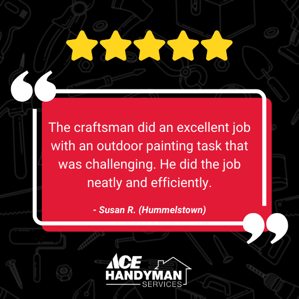 5-star review for Ace Handyman Services Harrisburg from Susan R. in Hummelstown for excellent outdoor painting work.