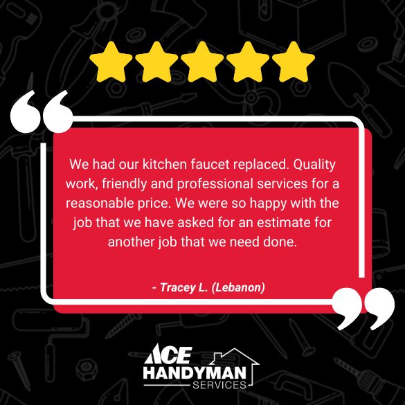 Customer review in Lebanon PA praising Ace Handyman Services for professional kitchen faucet replacement and quality service at a fair price. Customer review in Lebanon PA praising Ace Handyman Services for professional kitchen faucet replacement and quality service at a fair price.