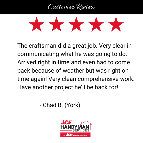 Great handyman service in York! He was on time, explained everything, and did quality work—even came back after a weather delay. Will use Ace Handyman Services York again!
